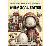 Crafting for Junk Journals Whimsical Easter Ephemera Book: High Quality Images Of Animals, For Paper Crafts, Collage Art, and More. (Matte Paper)