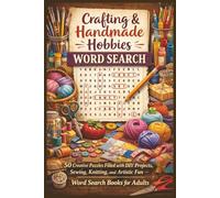 Crafting & Handmade Hobbies Word Search: 50 Creative Puzzles Filled with DIY Projects, Sewing, Knitting, and Artistic Fun - Word Search Books for Adults