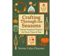 Crafting Through the Seasons: Nature-Inspired Projects for Every Time of Year