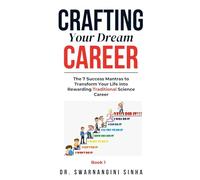 Crafting Your Dream Career: The 7 Success Mantras to Transform Your Life into a Rewarding Traditional Science Career