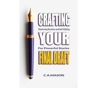 Crafting Your Final Draft: Mastering Revision and Self-Editing for Powerful Stories: Revision Techniques: Master Self-Editing & Crafting Your Final Draft: 4