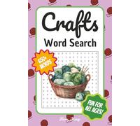 Crafts Word Search Puzzle Book: 55 Puzzles Inspired by Handcrafts and Creative Hobbies for Adults, Teens, and Seniors