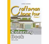 Craftsman Home Tour Coloring Book Volume 1: Architectural Floor Plans with Exterior and Interior Drawings of a Single House
