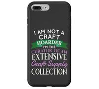 Crafty Crafter Not Craft Hoarder, Curator of Collection Custodia per iPhone 7 Plus/8 Plus