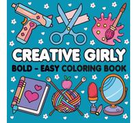 Crafty & Cute: A Bold and Easy Creative Girly Coloring Book with 45 Fun and Simple Pages