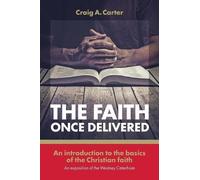 Craig A Carter The faith once delivered (Tascabile)
