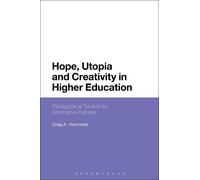 Craig A. Hammond Hope, Utopia and Creativity in Higher Education (Tascabile)