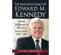 Craig A. Horowitz The Legislative Legacy of Edward M. Kennedy (Tascabile)