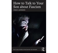 Craig A. Johnson How to Talk to Your Son about Fascism (Tascabile)