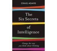 Craig Adams The Six Secrets of Intelligence (Tascabile)