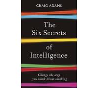 Craig Adams The Six Secrets of Intelligence (Tascabile)