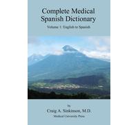 Craig Alan Sink Complete Medical Spanish Dictionary Volume 1: Englis (Tascabile)