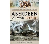 Craig Armstrong Aberdeen at War 1939-45 (Tascabile)