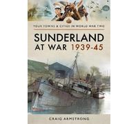 Craig Armstrong Sunderland at War 1939-45 (Tascabile)