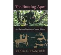 Craig B. Stanford The Hunting Apes (Tascabile)