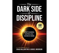 Craig Ballantyne Daniel Woodrum The Dark Side of Discipline (Tascabile)