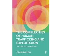 Craig Barlow The Complexities of Human Trafficking and Exploitation (Tascabile)