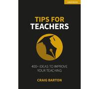Craig Barton Tips for Teachers: 400+ ideas to improve your teaching (Tascabile)