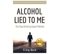 Craig Beck Beck, Craig Alcohol Lied to Me (Tascabile)