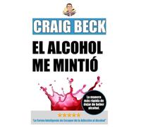 Craig Beck El Alcohol Me Mintió (Tascabile)