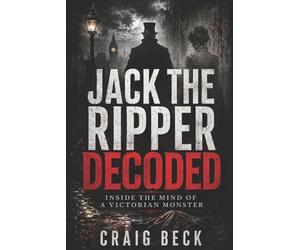 Craig Beck Jack The Ripper Decoded (Tascabile) Decoded by Craig Beck