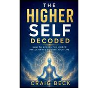 Craig Beck The Higher Self Decoded (Tascabile)