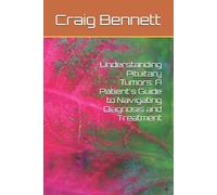 Craig Bennett Understanding Pituitary Tumors (Tascabile)