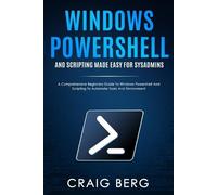 Craig Berg Windows Powershell and Scripting Made Easy For Sysadmins (Tascabile)