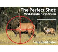The Perfect Shot, North America: Shot Placement for North American Big Game