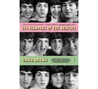 Craig Brown 150 Glimpses of the Beatles (Tascabile)