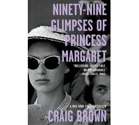 Craig Brown Ninety-Nine Glimpses of Princess Margaret (Tascabile)