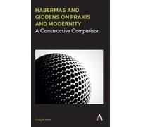 Craig Browne Habermas and Giddens on Praxis and Modernity (Copertina rigida)