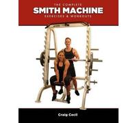Craig Cecil The Complete Smith Machine (Tascabile)