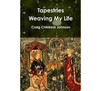 Craig Childress Johnson Tapestries - Weaving My Life (Tascabile)
