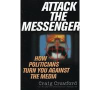 Craig Crawford Attack the Messenger (Tascabile) American Political Challenges