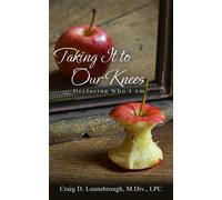 Craig D Lounsbrough Taking It To Our Knees (Copertina rigida)