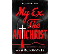 Craig DiLouie My Ex, the Antichrist (Tascabile)