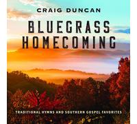 Craig Duncan Bluegrass Homecoming: Traditional Hymns & Southern Gospel Favo (CD)