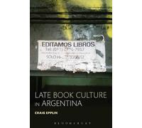 Craig Epplin Late Book Culture in Argentina (Tascabile)