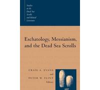 Craig Evans Eschatology, Messianism and the Dead Sea Scrolls (Tascabile)