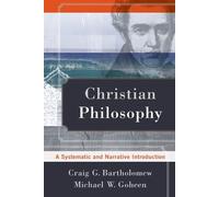 Craig G. Bartholomew Christian Philosophy - A Systematic and Narra (Tascabile)