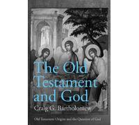 Craig G. Bartholomew The Old Testament and God (Tascabile)