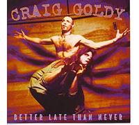Craig Goldy - Better Late Than Never