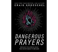 Craig Groeschel Dangerous Prayers (Copertina rigida)