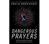 Craig Groeschel Dangerous Prayers (Tascabile)