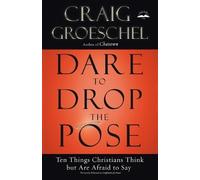 Craig Groeschel Dare to Drop the Pose (Tascabile)
