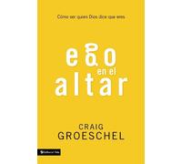 Craig Groeschel Ego en el altar (Tascabile)