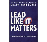 Craig Groeschel Lead Like It Matters (Copertina rigida)