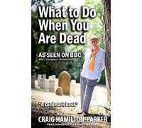 Craig Hamilton-Parker What to Do When You Are Dead (Tascabile)