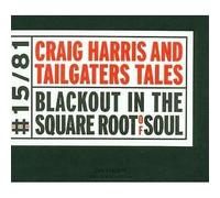 Craig Harris And Tailgaters Tales - Blackout In The Square Root Of Soul CD